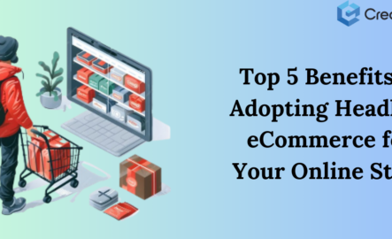 Top 5 Benefits of Adopting Headless eCommerce for Your Online Store