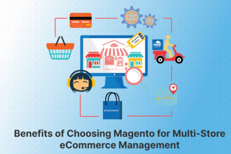 Benefits of Choosing Magento for Multi-Store eCommerce Management