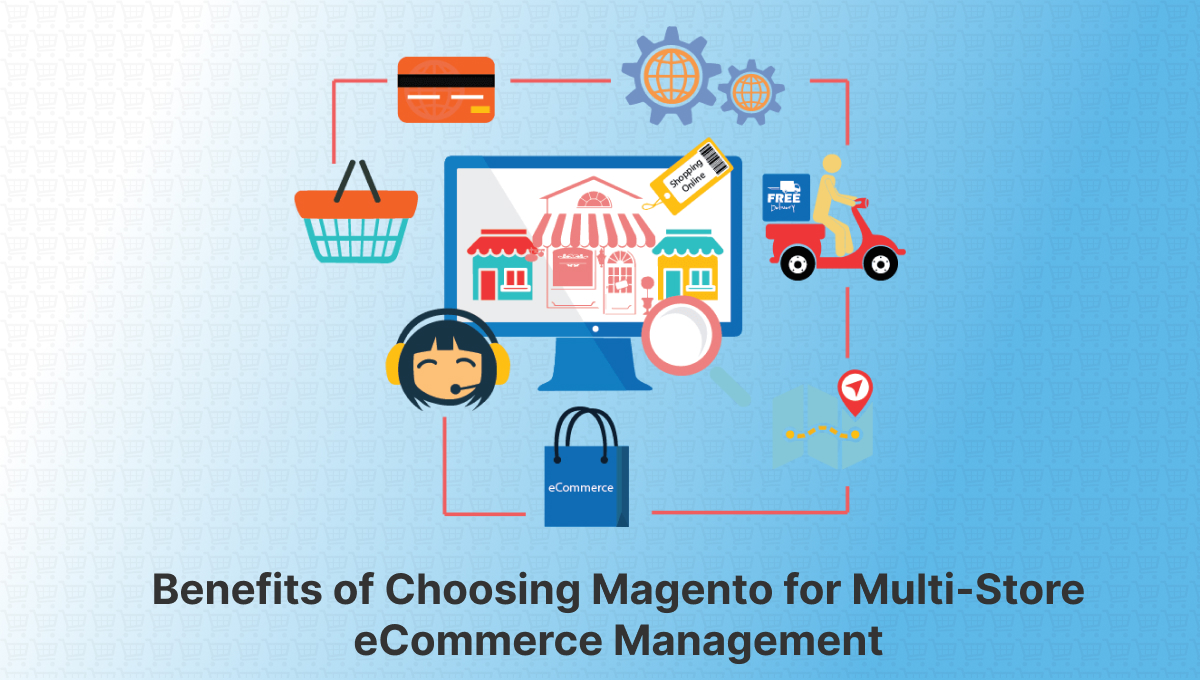 Benefits of Choosing Magento for Multi-Store eCommerce Management