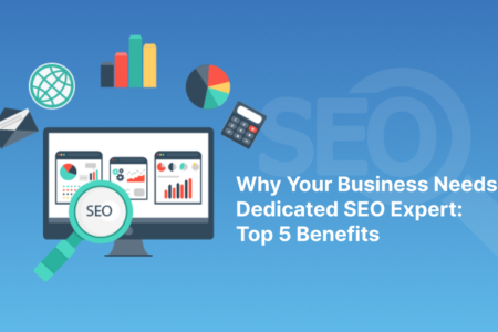 Why Your Business Needs a Dedicated SEO Expert: Top 5 Benefits