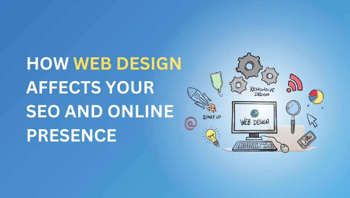 How Web Design Affects Your SEO and Online Presence