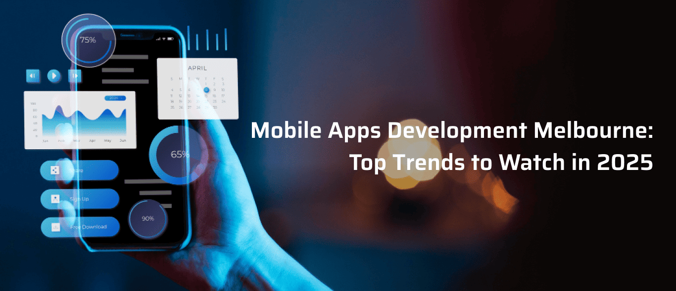 Mobile App Development Melbourne: Top Trends to Watch in 2025
