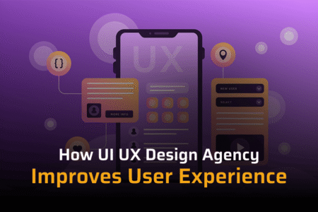 How a UI UX Design Agency Improves User Experience