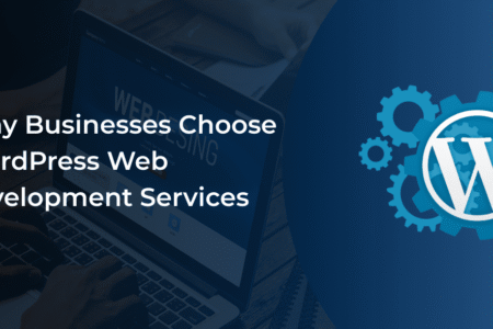 Why Businesses Choose WordPress Web Development Services