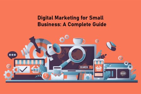 Digital Marketing for Small Business: A Complete Guide