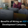 Top Benefits of Hiring an ASP.NET Development Company