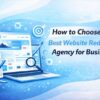 How to Choose the Best Website Redesign Agency for Business